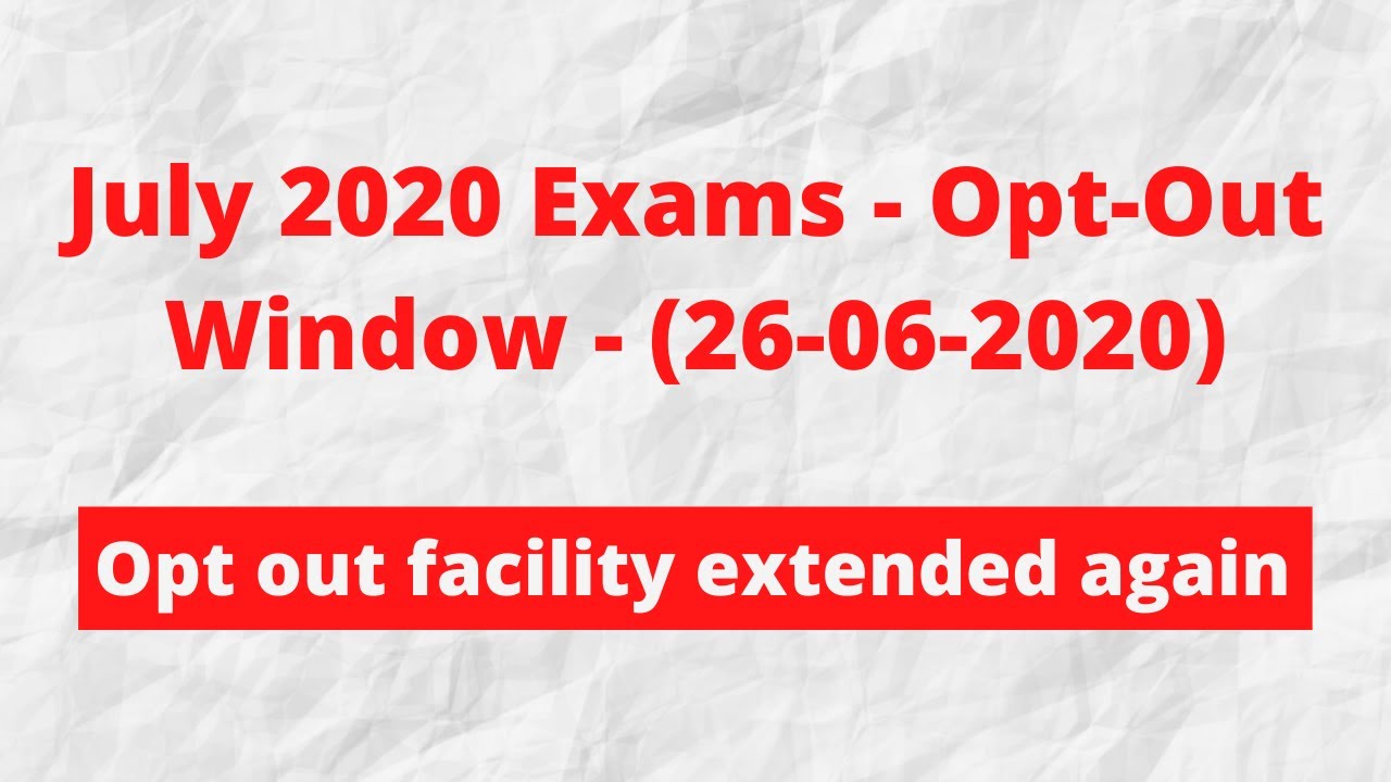 july aug 2020 exams latest update on 26 06 2020 must watch if you ar exam latest updates announcement