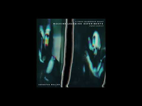 Augustus Muller — Augustus Muller - Arrival (Machine Learning Experiments - Original Soundtrack)