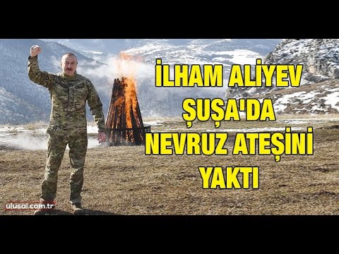 İlham Aliyev Şuşa'da Nevruz ateşini yaktı