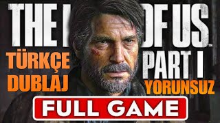 Baştan Sona! The Last of Us Part 1 Full Game Türkçe Dublaj İzle! Yorumsuz!