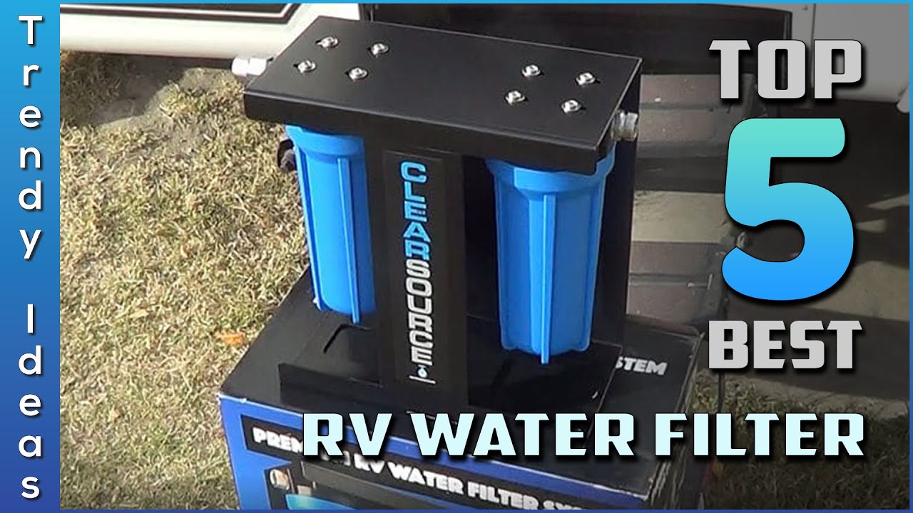 Water Filters For RVs: Do They Work & Do You Really Need One? (5 Top Picks)