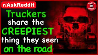 Truck Drivers share the CREEPIEST thing they seen on road ( r/AskReddit | Best of Reddit Stories )