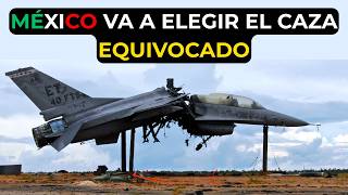 🔴MÉXICO VA A ELEGIR EL CAZA EQUIVOCADO🔴