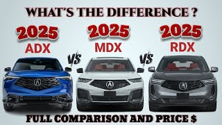 2025 Acura ADX vs 2025 Acura MDX vs 2025 Acura RDX | ADX vs MDX vs RDX | Which is better