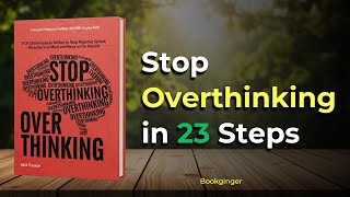 Stop Overthinking” Book Summary – 23 Proven Techniques to Calm Your Mind