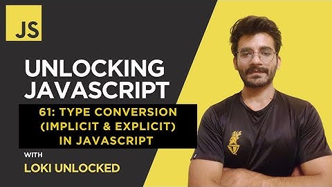 Type Conversion (Implicit & Explicit) (2025) | Unlocking JavaScript #61