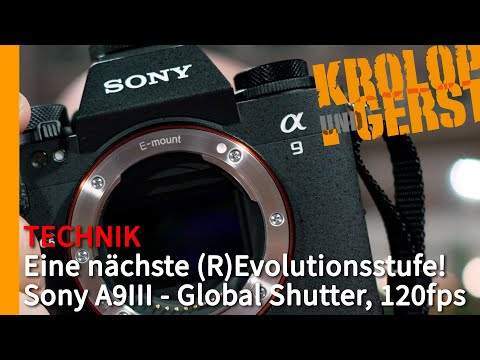 Sony A9III - Die nächste (R)Evolutionsstufe mit Global Shutter und 120fps 📷 Krolop&Gerst