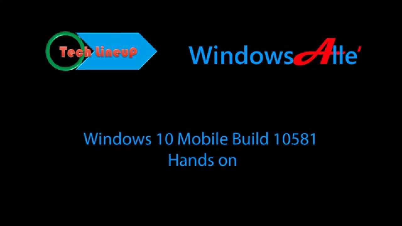 Windows 10 Mobile build 10581 - Hands on and first impression of new features