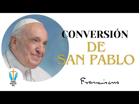 ▷ PAPA FRANCISCO “Conversión de SAN PABLO”