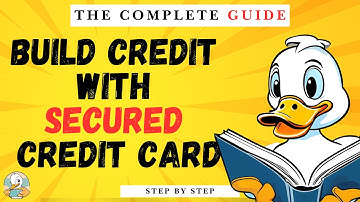 The Complete Guide: Build Credit With A Secured Credit Card (Step By Step)