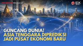 SHAKE THE WORLD! Southeast Asia Predicted to Become the New Economic Hub | MILENOMICS