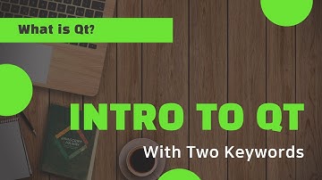 [What is Qt?] Intro to Qt With Two Keywords