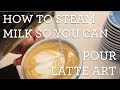 How to steam milk so you can pour latte art