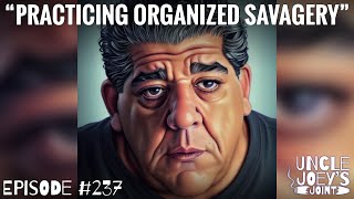 PRACTICING ORGANIZED SAVAGERY | #237 | UNCLE JOEY’S JOINT with JOEY DIAZ