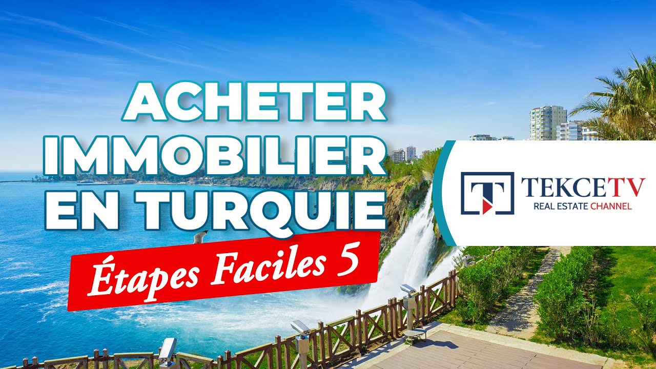 Comment Acheter Immobilier en Turquie en tant qu'Étranger? | 5 Étapes Faciles