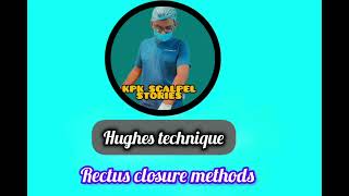 Hughes technique - Rectus closure technique 2