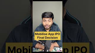 Mobilise App IPO Final Decision