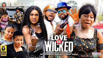 LOVE IS WICKED (THE FULL MOVIE) DESTINY ETIKO MOST ANTICIPATED 2022 Latest Nigerian Nollywood Movie