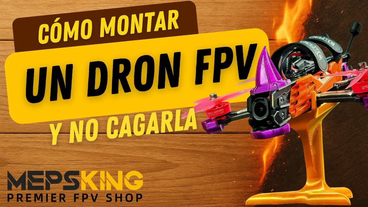 ¡Así se monta un DRON FPV Cinemático PRO en 2025! 🔧🚀 Montaje PASO A PASO con MEPSKING