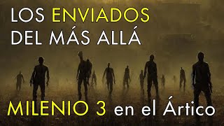 Los Enviados del Más Allá - Milenio 3 en el Ártico