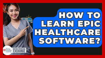 How To Learn Epic Healthcare Software? - Nursing Knowledge Exchange