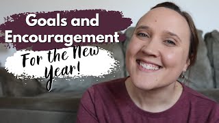 Goals and Encouragement for 2023 || Family, Homemaking, and Homeschooling Goals