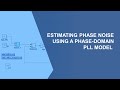 Estimating Phase Noise Using a Phase-Domain PLL Model