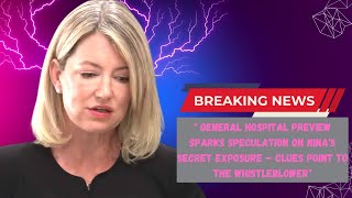 General Hospital Preview Sparks Speculation on Nina Secret Exposure Clues Point to the Whistleblower
