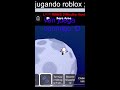 JUGANDO  ROBLOX VEN Y JUEGA CONMIGO