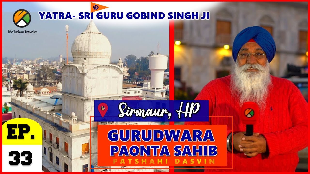 Ep-33 Gurudwara Paonta Sahib, Sirmaur, Himachal Pradesh @TheTurbanTraveller
