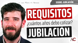 Los Requisitos de la Jubilación ¿Cuánto años hay que cotizar?