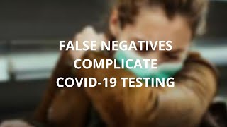 False negatives complicate COVID-19 testing