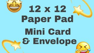 USING UP 12X12 PAPER PADS - MINI CARD AND ENVELOPES 