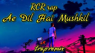 Ae Dil Hai Mushkil(MTV hustle)~trap remix