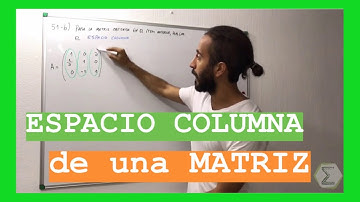 Espacio columna de una matriz (Col A) (51 b/113) | MATRICES