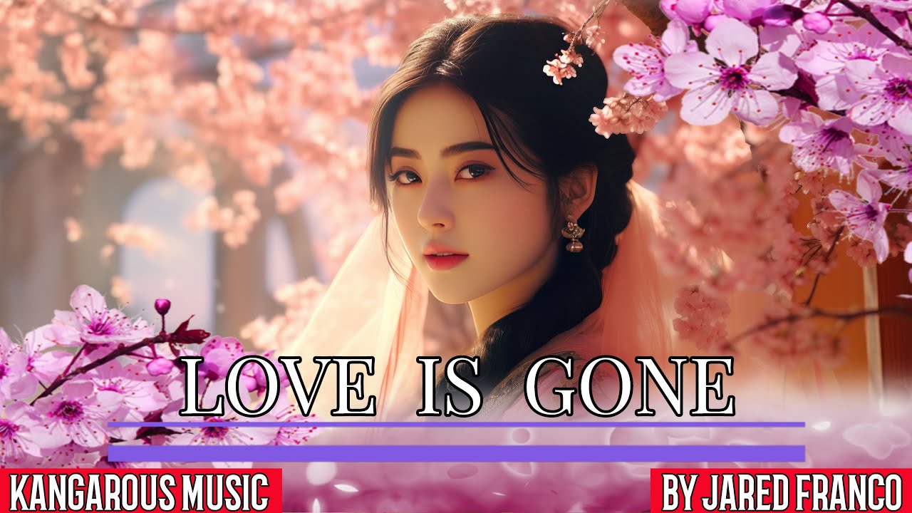 KANGAROUS MUSIC - LOVE IS GONE - BY JARED FRANCO