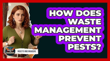 How Does Waste Management Prevent Pests? - Insects and Invaders