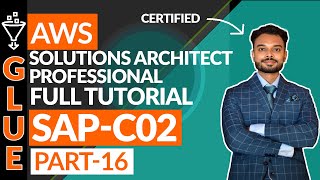 AWS Solutions Architect Professional - Glue Full Tutorial : Part 16
