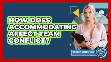 How Does Accommodating Affect Team Conflict?