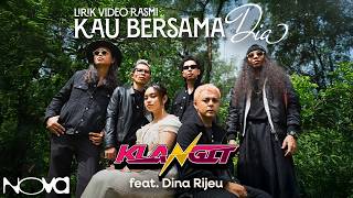 Kau Bersama Dia - Klangit Ft. Dina Rijeu Lirik Video Rasmi