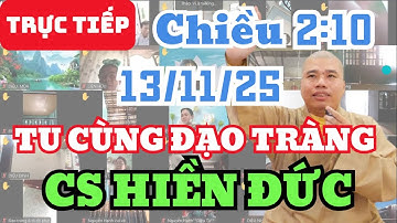 🔴 TRỰC TIẾP: 13/11/25 CHIỀU 2:10 - TU CÙNG ĐẠO TRÀNG CƯ SĨ HIỀN ĐỨC