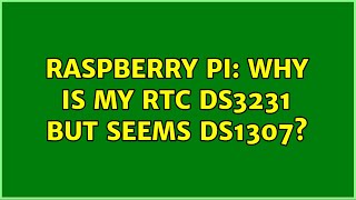 Raspberry Pi: Why is my RTC DS3231 but seems DS1307? (2 Solutions!!)