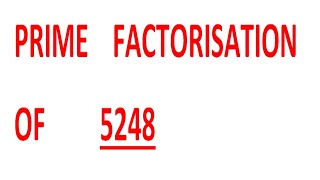 PRIME    FACTORISATION    OF         5248