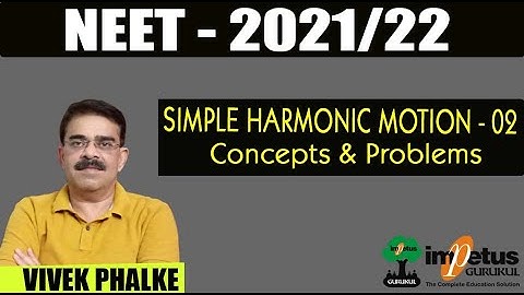 Simple Harmonic Motion (SHM) -  02 l Concept & Practice Questions  l NEET-2021/22 l Vivek Phalke Sir