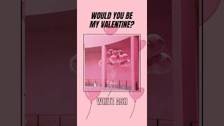 Would You Be My Valentine?　#バレンタインデー