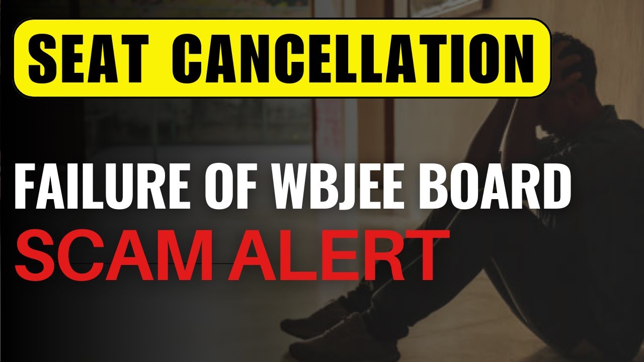 What is Seat Cancellation? | Beware of Scams | WBJEE Board Failure