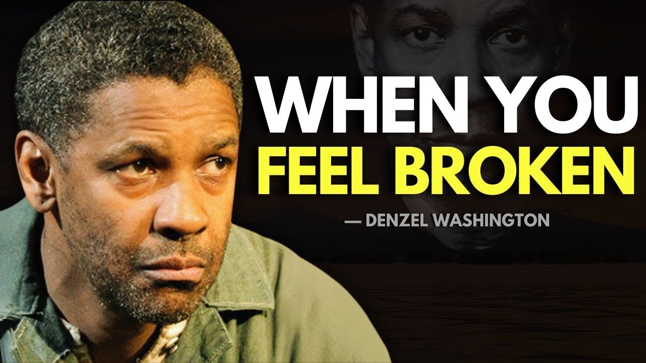 WHEN YOU FEEL BROKEN - Denzel Washington Inspiration™ - YouTube