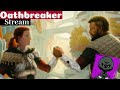 Oathbreaker Gameplay 4/7/2022