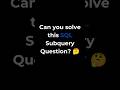 Most Asked SQL Subquery Interview Question 😳 #interview #programming #shorts #sqlinterview