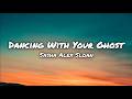 Dancing With Your Ghost Lyrics - Sasha Alex Sloan